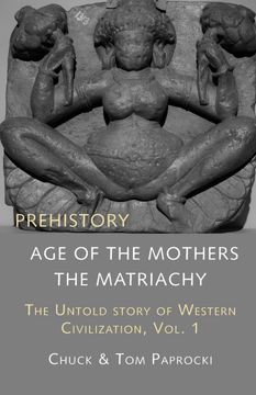 portada The Untold Story of Western Civilization, Vol. 1: Prehistory: The age of the Mothers (en Inglés)