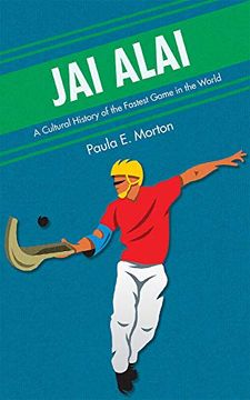 portada Jai Alai: A Cultural History of the Fastest Game in the World (en Inglés)