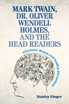 portada Mark Twain, Dr. Oliver Wendell Holmes, and the Head Readers: Literature, Humor, and Faddish Phrenology (en Inglés)