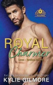 portada Royal Charmer - Lucas: 4 (i Rourke) (en Italiano)