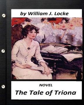 portada The Tale of Triona. NOVEL by William J. Locke (Original Version) (en Inglés)
