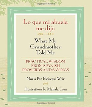 portada Lo que mi abuela me dijo / What My Grandmother Told Me: Practical Wisdom from Spanish Proverbs and Sayings (English and Spanish Edition)