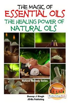 portada The Magic of Essential oils - The Healing Power of Natural Oils (en Inglés)