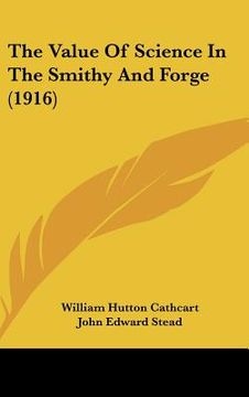 portada the value of science in the smithy and forge (1916) (en Inglés)