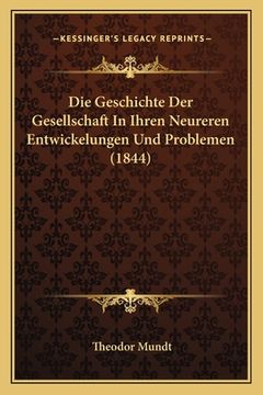 portada Die Geschichte Der Gesellschaft In Ihren Neureren Entwickelungen Und Problemen (1844) (en Alemán)