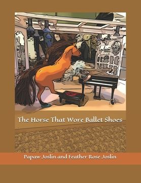 portada The Horse That Wore Ballet Shoes (en Inglés)