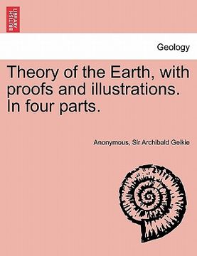 portada theory of the earth, with proofs and illustrations. in four parts. (in English)