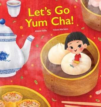 portada Let'S go yum Cha: A dim sum Adventure! (in English)