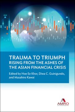 portada Trauma to Triumph: Rising from the Ashes of the Asian Financial Crisis (en Inglés)