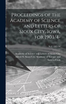 portada Proceedings of the Academy of Science and Letters of Sioux City, Iowa, for 1903/4-; v. 2 1905/06