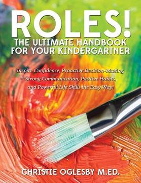 portada Roles! The Ultimate Handbook for your Kindergartner: Inspire Confidence, Proactive Decision-Making, Strong Communication, Positive Habits, and Powerfu (en Inglés)