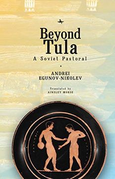 portada Beyond Tula: A Soviet Pastoral (Cultural Revolutions: Russia in the Twentieth Century) (en Inglés)
