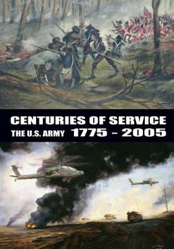 portada Centuries of Service the U.S. Army 1775-2005 (en Inglés)