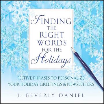 portada Finding the Right Words for the Holidays: Festive Phrases to Personalize Your Holiday Greetings & Newsletters (en Inglés)
