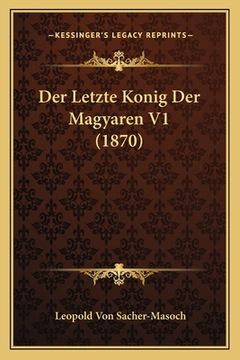 portada Der Letzte Konig Der Magyaren V1 (1870) (en Alemán)