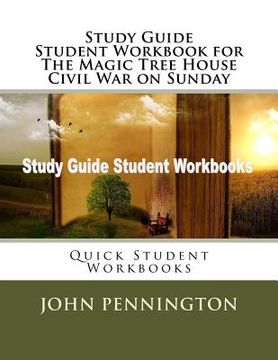portada Study Guide Student Workbook for The Magic Tree House Civil War on Sunday: Quick Student Workbooks 