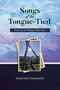 portada Songs of the Tongue-Tied: Poetry of the Refugee Experience (en Inglés)