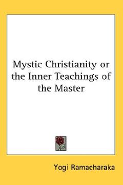 portada mystic christianity or the inner teachings of the master (in English)