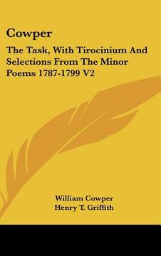 portada cowper: the task, with tirocinium and selections from the minor poems 1787-1799 v2 (en Inglés)