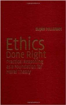 portada ethics done right: practical reasoning as a foundation for moral theory (en Inglés)
