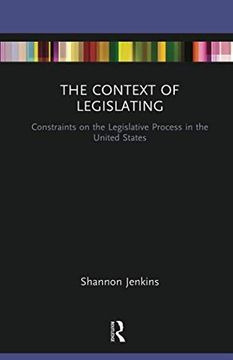 portada The Context of Legislating: Constraints on the Legislative Process in the United States (in English)