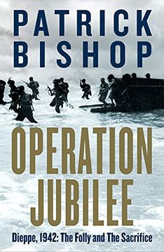 portada Operation Jubilee: Dieppe, 1942: The Folly and the Sacrifice (en Inglés)