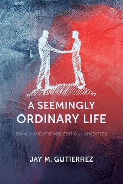 portada A Seemingly Ordinary Life: (family and friends edition: unedited) (en Inglés)