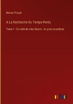 portada A La Recherche Du Temps Perdu: Tome 1 - Du côté de chez Swann - en gros caractères (in French)
