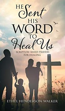 portada He Sent his Word to Heal us: Scripture Based Prayers for Healing (en Inglés)
