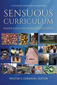 portada Sensuous Curriculum: Politics and the Senses in Education (Landscapes of Education) 