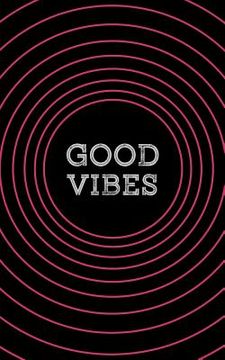 portada Good Vibes: A Pocketful of Awesome Quotes (en Inglés)