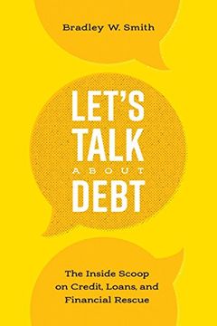 portada Let's Talk About Debt: The Inside Scoop on Credit Loans, and Financial Rescue (en Inglés)