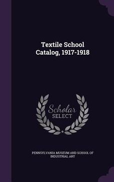 portada Textile School Catalog, 1917-1918 (en Inglés)
