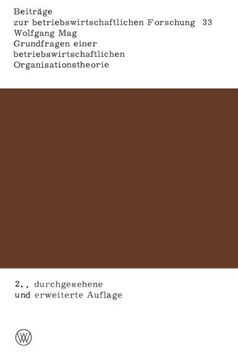 portada Grundfragen einer betriebswirtschaftlichen Organisationstheorie: Eine Analyse der Beziehungen zwischen unternehmerischer Zielsetzung, ... Forschung) (German Edition)