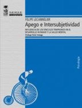 portada Apego e Intersubjetividad - Influencia de los Vínculos Tempranos en el Desarrollo Humano y la Salud Mental (in Spanish)