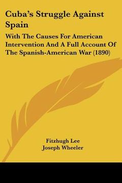 portada cuba's struggle against spain: with the causes for american intervention and a full account of the spanish-american war (1890) (in English)