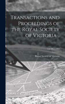 portada Transactions and Proceedings of the Royal Society of Victoria ..; v.6 1861-1864 (en Inglés)