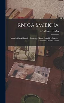 portada Kniga Smiekha: Iumoristichesk Sbornik: Razskazy, Skazki, Stsenki, Izbrannye Anekdoty, Ostroty, Shutki (in Russian)