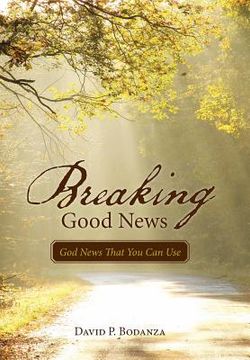 portada Breaking Good News: God News That You Can Use (en Inglés)