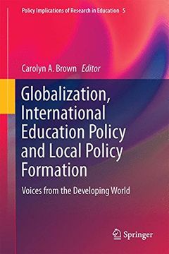 portada Globalization, International Education Policy and Local Policy Formation: Voices from the Developing World (Policy Implications of Research in Education)