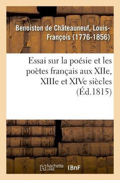 portada Essai Sur La Poésie Et Les Poètes Français Aux Xiie, Xiiie Et Xive Siècles (en Francés)