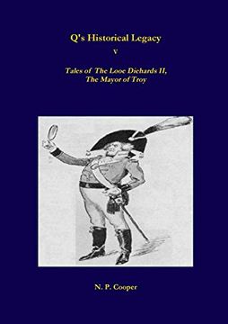 portada Q's Historical Legacy - 5 - Tales of the Looe Diehards, the Mayor Troy (en Inglés)