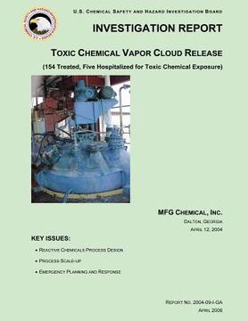 portada Investigation Report: Toxic Chemical Vapor Cloud Release: (154 Treated, Five Hospitalized for Toxic Chemical Exposure) (in English)