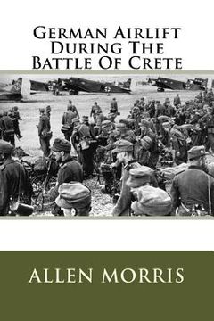 portada German Airlift During The Battle Of Crete (en Inglés)