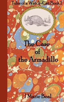 portada The Case of the Armadillo: Tales of a Watch-Cat: Book 1: Volume 1