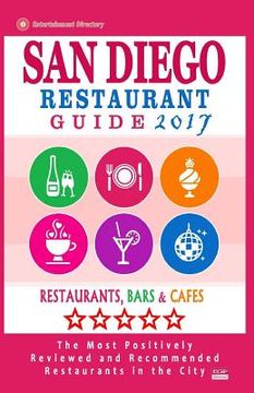 portada San Diego Restaurant Guide 2017: Best Rated Restaurants in San Diego, California - 500 restaurants, bars and cafes recommended for visitors, 2017
