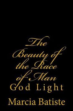 portada The Beauty of the Race of Man: God Light (in English)