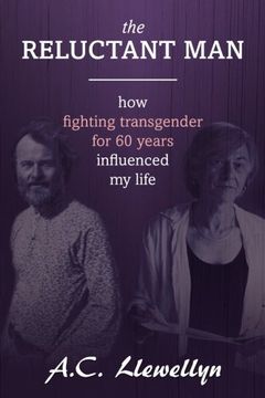 portada The Reluctant Man: How fighting transgender for 60 years influenced my life