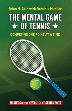 portada The Mental Game of Tennis: Competing One Point at a Time (en Inglés)