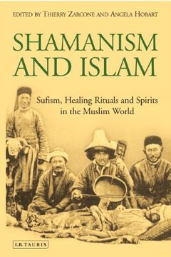 portada Shamanism and Islam: Sufism, Healing Rituals and Spirits in the Muslim World